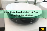 Mẹo lựa chọn chậu lavabo cho phòng tắm có diện tích nhỏ